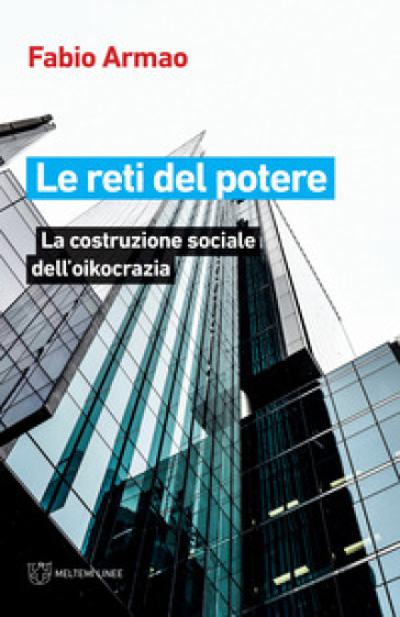 Le reti del potere. La costruzione sociale della oikocrazia - Fabio Armao