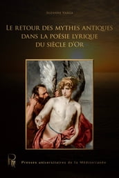 Le retour des mythes antiques dans la poésie lyrique du siècle d Or