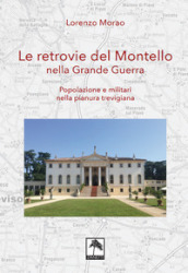 Le retrovie del Montello nella Grande Guerra. Popolazione e militari nella pianura trevigiana