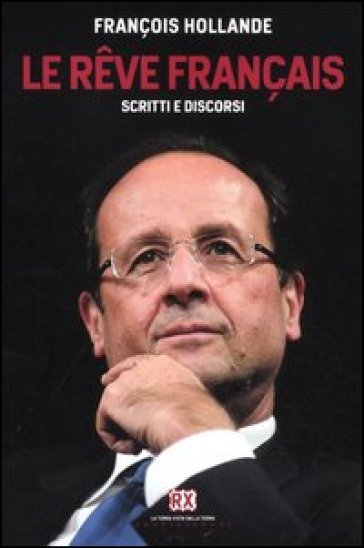 Le reve français. Scritti e discordi - François Hollande