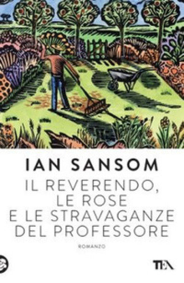 Il reverendo, le rose e le stravaganze del professore - Ian Sansom