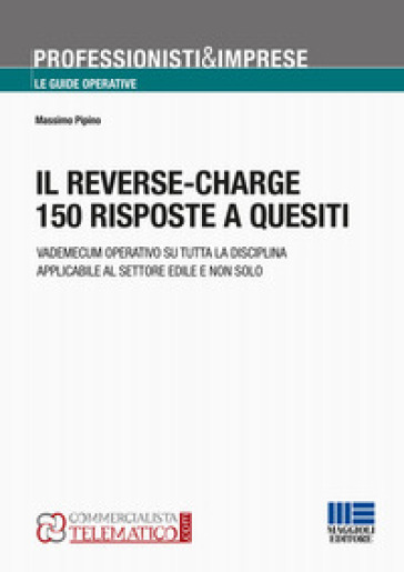 Il reverse-charge. 150 risposte a quesiti - Massimo Pipino