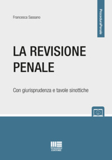 La revisione penale. Con schemi e tavole sinottiche - Francesca Sassano