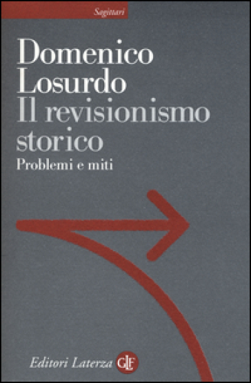 Il revisionismo storico. Problemi e miti - Domenico Losurdo