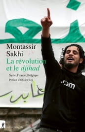 La révolution et le djihad - Syrie, France, Belgique