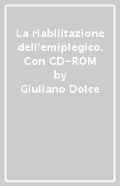 La riabilitazione dell emiplegico. Con CD-ROM