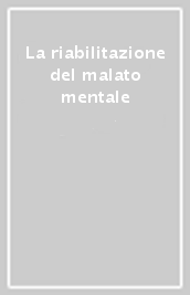 La riabilitazione del malato mentale