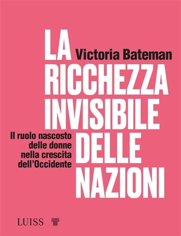 La ricchezza invisibile delle nazioni - Victoria Bateman