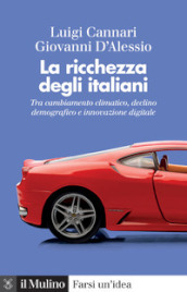 La ricchezza degli italiani. Tra cambiamento climatico, declino demografico e innovazione digitale