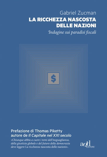 La ricchezza nascosta delle nazioni - Gabriel Zucman - Thomas Piketty