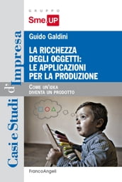 La ricchezza degli oggetti: le applicazioni per la produzione