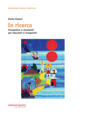 In ricerca. Prospettive e strumenti per educatori e insegnanti