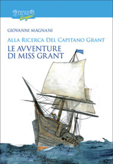 Alla ricerca del capitano Grant. Miss Grant. Vol. 2 - Giovanni Magnani