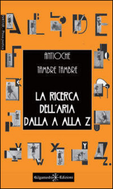 La ricerca dell'aria dalla A alla Z - Antioche Tambre Tambre