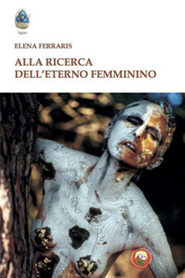 Alla ricerca dell'eterno femminino - Elena Ferraris