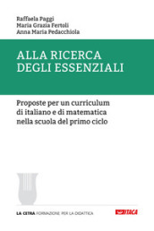 Alla ricerca degli essenziali. Proposte per un curriculum di italiano e di matematica nella scuola del primo ciclo