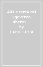 Alla ricerca del «governo libero». Il pensiero politico nell Europa moderna da Montesquieu a Stuart Mill