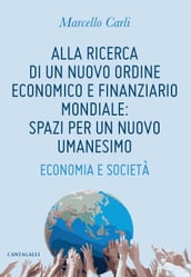 Alla ricerca di un nuovo ordine economico e finanziario mondiale: spazi per un nuovo umanesimo