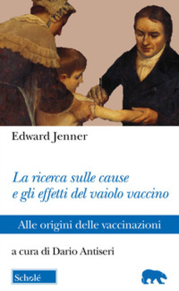 La ricerca sulle cause e gli effetti del vaiolo vaccino. Alle origini delle vaccinazioni - Edward Jenner