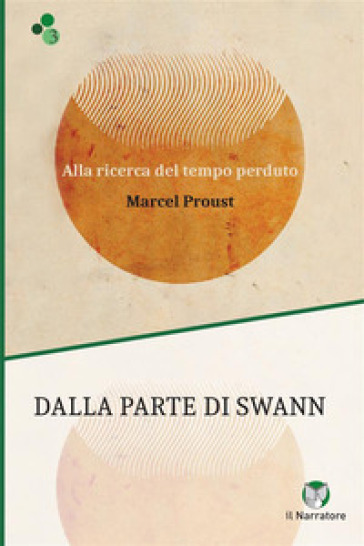 Alla ricerca del tempo perduto. Dalla parte di Swann. Ediz. integrale - Marcel Proust