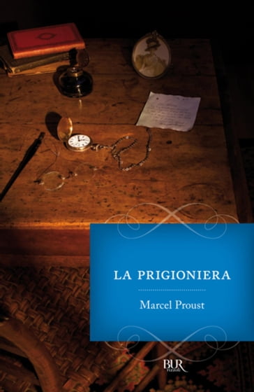 Alla ricerca del tempo perduto. La prigioniera - vol. 5 - Marcel Proust