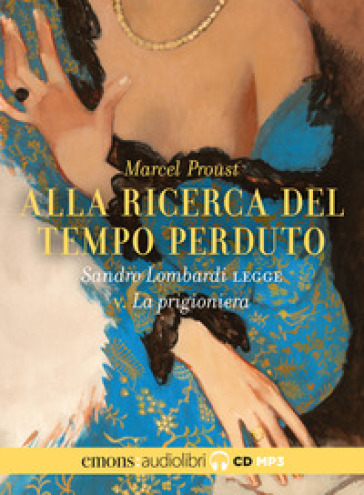 Alla ricerca del tempo perduto letto da Sandro Lombardi. Audiolibro. CD Audio formato MP3. 5: La prigioniera - Marcel Proust