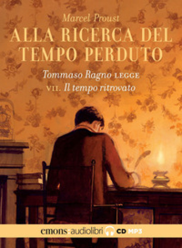 Alla ricerca del tempo perduto letto da Tommaso Ragno. Audiolibro. 2 CD Audio formato MP3. 7: Il tempo ritrovato - Marcel Proust
