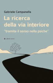 La ricerca della via interiore. «Tramite il senso nella psiche»