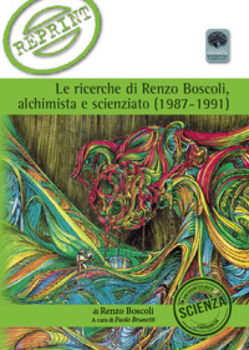 Le ricerche di Renzo Boscoli alchimista e scienziato - Renzo Boscoli