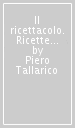 Il ricettacolo. Ricette raccontate a memoria