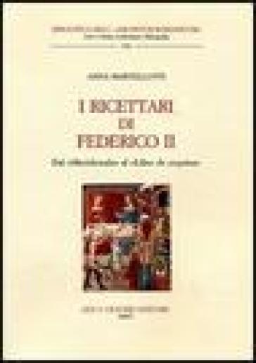 I ricettari di Federico II. Dal «Meridionale» al «Liber de coquina» - Anna Martellotti