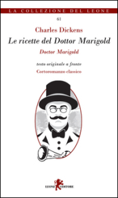 Le ricette del Dottor Marigold. Testo inglese a fronte