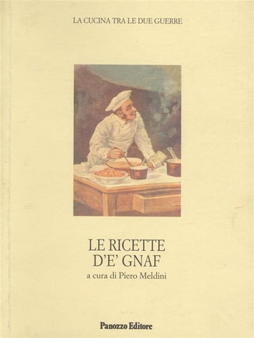 Le ricette d'e' Gnaf. La cucina tra le due guerre - Piero Meldini