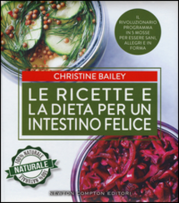 Le ricette e la dieta per un intestino felice - Christine Bailey
