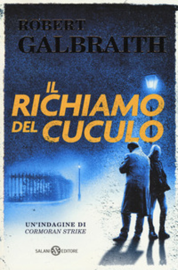 Il richiamo del cuculo. Un'indagine di Cormoran Strike - Robert Galbraith