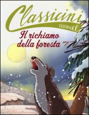 Il richiamo della foresta da Jack London. Classicini. Ediz. illustrata - Pierdomenico Baccalario