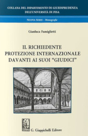 Il richiedente protezione internazionale davanti ai suoi «giudici»