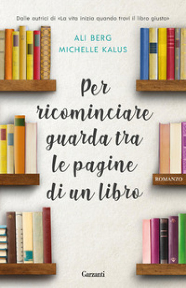 Per ricominciare guarda tra le pagine di un libro - Ali Berg - Michelle Kalus