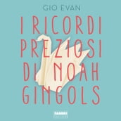 I ricordi preziosi di Noah Gingols