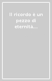 Il ricordo è un pezzo di eternità. 48 poeti per Montale