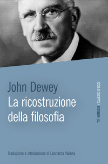 La ricostruzione della filosofia - John Dewey