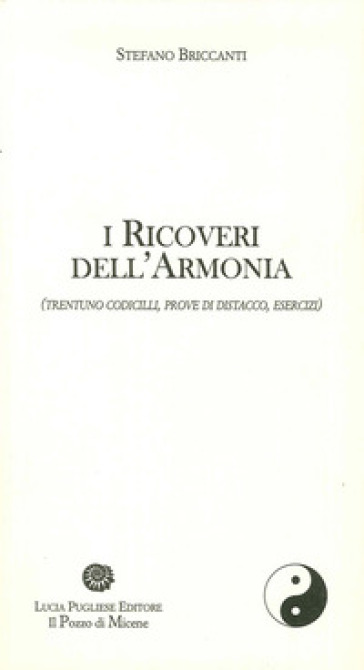 I ricoveri dell'armonia (trentuno codicilli, prove di distacco, esercizi) - Stefano Briccanti