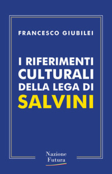I riferimenti culturali della Lega di Salvini - Francesco Giubilei