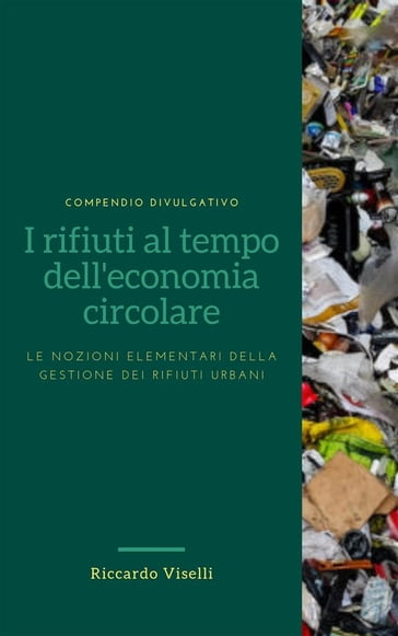 I rifiuti al tempo dell'economia circolare - Riccardo Viselli