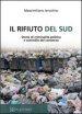 Il rifiuto del Sud. Storie di criminalità politica e controllo del consenso