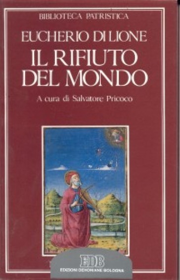 Il rifiuto del mondo-De contemptu mundi - Eucherio di Lione (sant