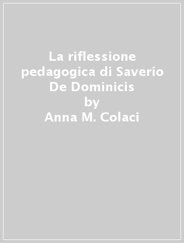 La riflessione pedagogica di Saverio De Dominicis - Anna M. Colaci