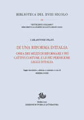 Di una riforma d Italia ossia dei mezzi di riformare i più cattivi costumi, e le più perniciose leggi d Italia (1767)