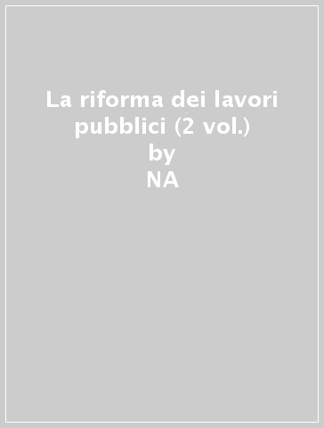 La riforma dei lavori pubblici (2 vol.) - NA - A. Angeletti