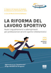 La riforma del lavoro sportivo. Nuovi inquadramenti e adempimenti per professionisti ed enti sportivi dilettantistici